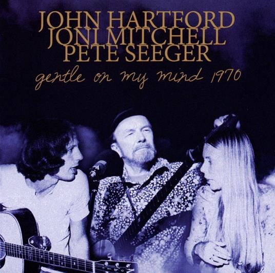John Hartford, Joni Mitchell, Pete Seeger-Gentle On My Mind 1970 - CD Audio di John Hartford