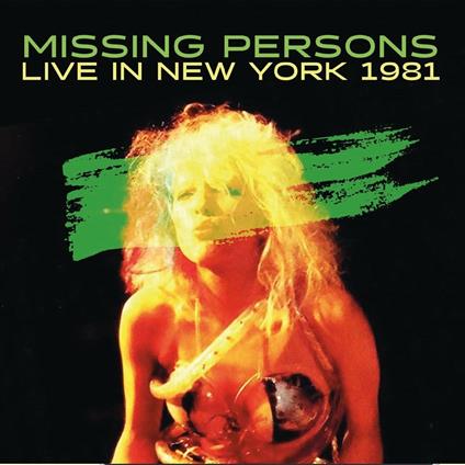 Live in New York 1981 - CD Audio di Missing Persons