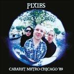 Cabaret Metro Chicago 1989 - CD Audio di Pixies