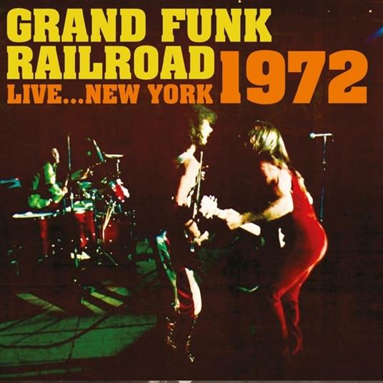 Live. New York 1972 - CD Audio di Grand Funk Railroad