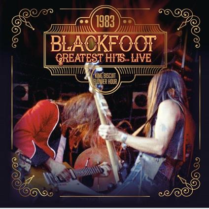 1983 Greatest Hits... Live - CD Audio di Blackfoot