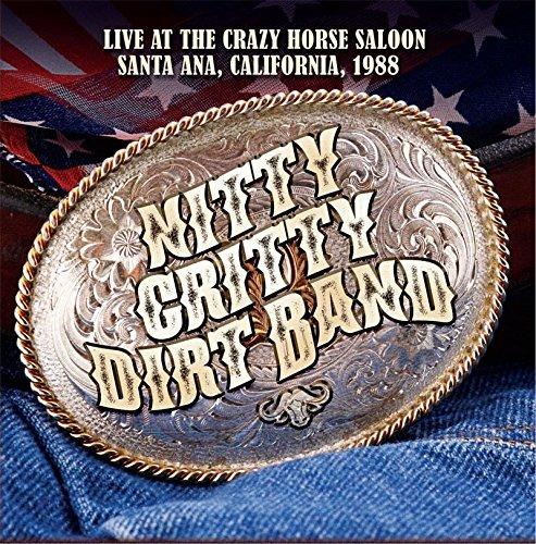 Live at the Crazy Horse Saloon - CD Audio di Nitty Gritty Dirt Band