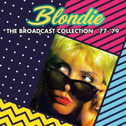 Broadcast Collection 77-79 - CD Audio di Blondie