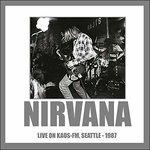 Live on Kaos Fm Seattle 1987 (Remastered Edition) - CD Audio di Nirvana