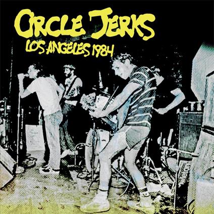 Los Angeles 1984 - CD Audio di Circle Jerks