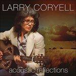 Acoustic Reflections - CD Audio di Larry Coryell