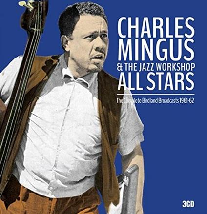 Complete Birdland Broadcasts 1961-1962 - CD Audio di Charles Mingus