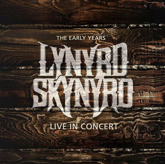 Live in Concert. The Early Years - CD Audio di Lynyrd Skynyrd