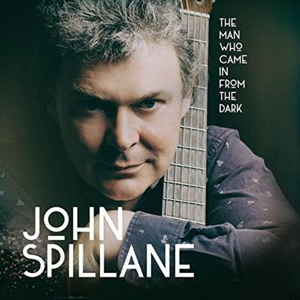 Man Who Came in From - CD Audio di Jon Spillane