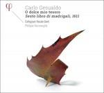 O dolce mio tesoro. Sesto libro di madrigali, 1611 - CD Audio di Carlo Gesualdo