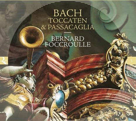 Toccate e passacaglia - CD Audio di Johann Sebastian Bach,Bernard Foccroulle