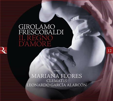 Il regno d'amore - CD Audio di Girolamo Frescobaldi,Clematis,Mariana Flores