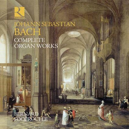 Complete Organ Works - CD Audio di Johann Sebastian Bach,Bernard Foccroulle