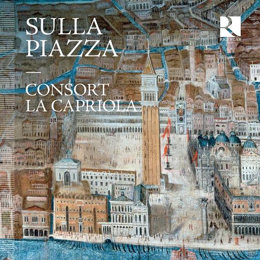 Sulla Piazza - CD Audio di Consort La Capriola