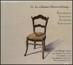 O, du Schöner Hörnerklang...Opere per corno - CD Audio di Ludwig van Beethoven,Franz Schubert,Robert Schumann,Carl Heinrich Reinecke,Luc Bergé