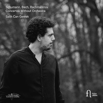Schumann, Bach & Rachmaninov. Concertos Without Orchestra - CD Audio di Salih Can Gevrek