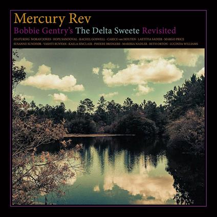 Bobby Gentry's Delta Sweete Revisited - CD Audio di Mercury Rev