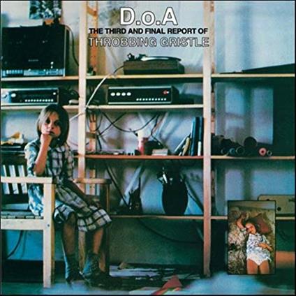D.O.A. The Third and Final Report of Throbbing Gristle - CD Audio di Throbbing Gristle