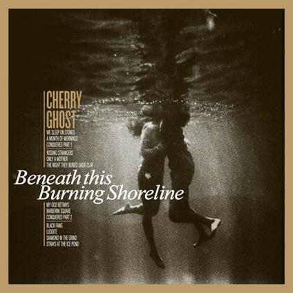 Beneath This Burning Shoreline - Vinile LP di Cherry Ghost