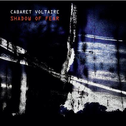 Shadow of Fear - CD Audio di Cabaret Voltaire