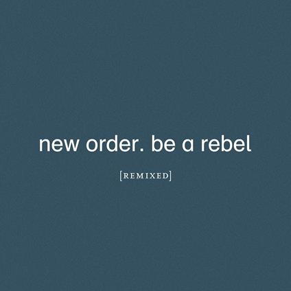 Be a Rebel Remixed - Vinile LP di New Order
