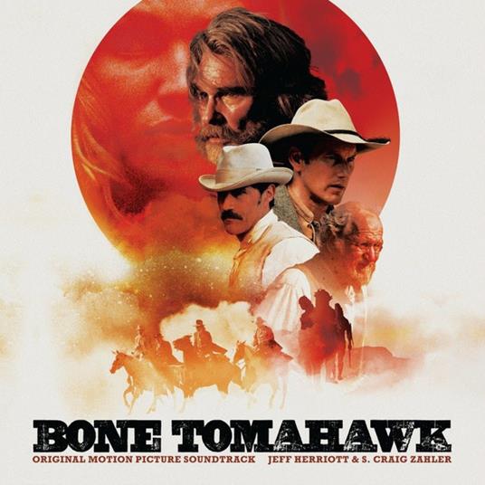 Bone Tomahawk (Colonna Sonora) - Vinile LP di Jeff Herriott