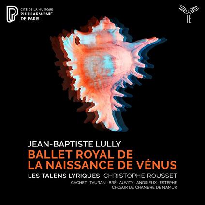 Ballet Royal de la naissance de Venus - CD Audio di Jean-Baptiste Lully,Christophe Rousset,Les Talens Lyriques