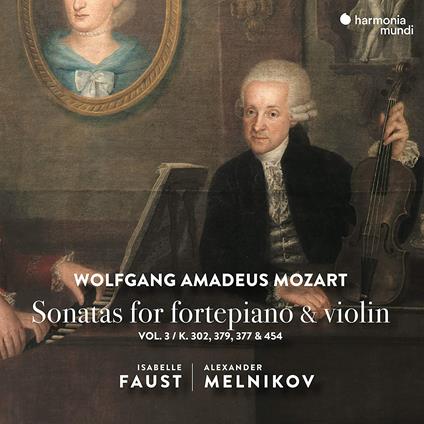 Sonatas for Fortepiano & Violin vol.3 - CD Audio di Wolfgang Amadeus Mozart,Alexander Melnikov,Isabelle Faust