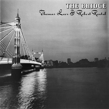 The Bridge (with Robert Rental) - CD Audio di Thomas Leer
