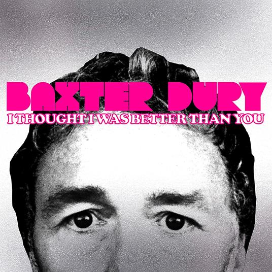 I Thought I Was Better Than You - CD Audio di Baxter Dury