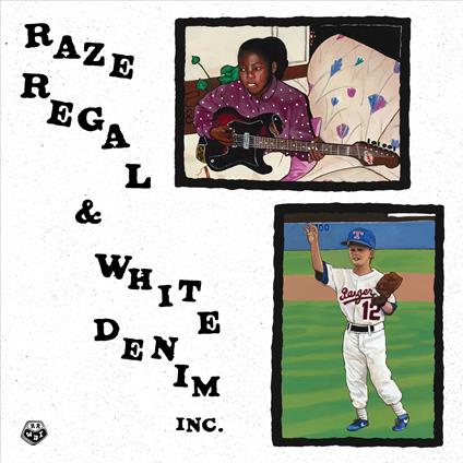 Raze Regal & White Denim Inc. - Vinile LP di Raze Regal,White Denim Inc.