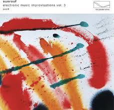 Electronic Music Improvisations vol.3 - Vinile LP di Sunroof