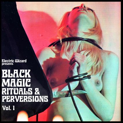 Black Magic Rituals & Perversions Vol.1 (Coloured Vinyl) - Vinile LP di Electric Wizard