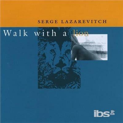 Walk with a Lion - CD Audio di Serge Lazarevitch