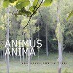 Résidence sur la terre - CD Audio di Animus Anima