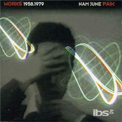 Works 1958-79 - CD Audio di Nam June Paik