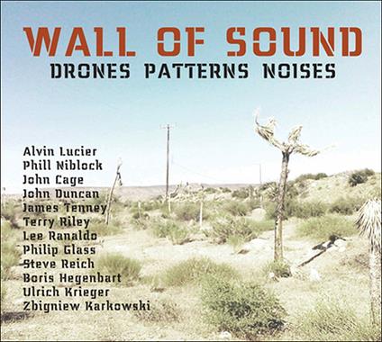 Wall of Sound. Drones Patterns Noises - CD Audio