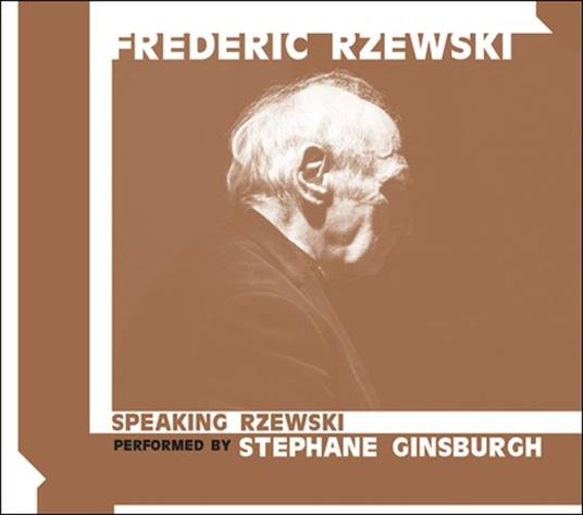 Pieces For Speaking Pianist By Stephane Ginsburgh - CD Audio di Frederic Rzewski