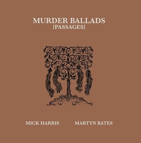 Murder Ballads (Passages) - Vinile LP di Martyn Bates,Mick Harris
