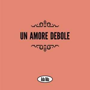 CD Un amore debole Ada Oda