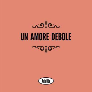 Un amore debole - Vinile LP di Ada Oda