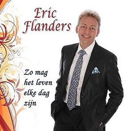 Zo Mag Het Leven Elke Dag Zijn - CD Audio di Eric Flanders