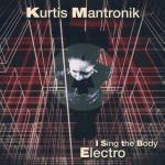 I Sing the Body Electro - CD Audio di Kurtis Mantronik