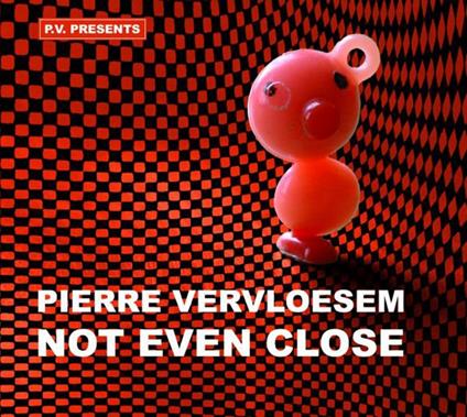 Not Even Close - CD Audio di Pierre Vervloesem