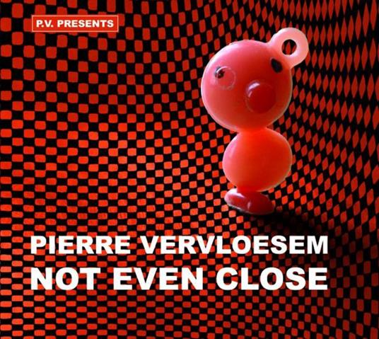 Not Even Close - CD Audio di Pierre Vervloesem