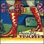 Go Go Boots - CD Audio di Drive by Truckers