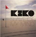 Slave of My Mind - CD Audio di Kiko
