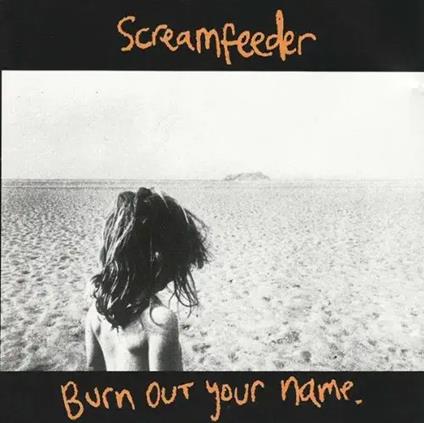 Burn Out Your Name - CD Audio di Screamfeeder