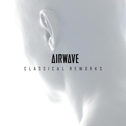 Classical Reworks - CD Audio di Airwave