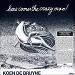 Here Comes the Crazy Man - Vinile LP di Koen De Bruyne